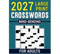 2027 Mind-Bending Crosswords For Adults: Entertaining Brain Workouts to Fuel Your Mind with Fun Challenges for Focus and Relaxation