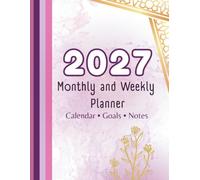 2027 Monthly & Weekly Planner: Plan Your Best Year with Monthly Calendars, Weekly Layouts, Goal Setting, Important Dates, Notes, and Annual Reflection ... Design with Soft Lavender & Gold Accents