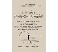 2027 ohne Motivations-Bullshit: Der Begleiter durch 2027 für Menschen, die nicht jeden Tag funktionieren und nicht jeden Morgen ihr bestes Leben manifestieren wollen.
