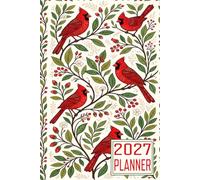2027 Planner: Cardinal Bird Design themed Cover Daily Weekly Dairy Vision Board & Mission Pages Contacts Password Log Planning Pages Note To Do