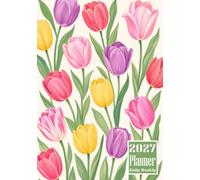 2027 Planner: Tulip Flower Themed Cover Daily Weekly Diary 12 Month Calendar Vision board Schedule Organizer Goals Dairy Notes