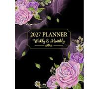 2027 Planner: Weekly and Monthly Schedule Organizer with Purple Rose Flower Cover | Large 12-Month Datebook from January to December | 52-Week Time Management Notebook with Holidays and Quotes