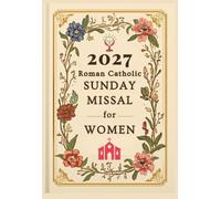 2027 Roman Catholic Sunday Missal for Women: Simple Mass Readings, Prayers, and Reflections for the Modern Woman