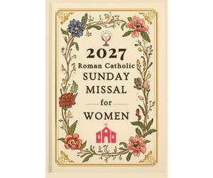 2027 Roman Catholic Sunday Missal for Women: Simple Mass Readings, Prayers, and Reflections for the Modern Woman