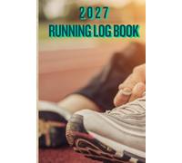 2027 Running Log Book: Your Personal Running Tracker for 2027