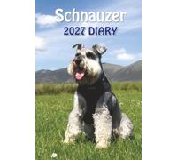 2027 SCHNAUZER Diary: Dog Lovers Weekly & Monthly Planner - Week to View on 2 Pages - January to December - 6" x 9"