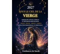 2027 SOUS LE CIEL DE LA VIERGE: Horoscope annuel complet • Prévisions mois par mois • Amour, travail, argent, famille et évolution personnelle