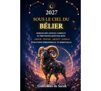 2027 SOUS LE CIEL DU BÉLIER: Horoscope annuel complet • Prévisions mois par mois • Amour, travail, argent, famille et évolution personnelle