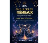 2027 SOUS LE CIEL DU GEMEAUX: Horoscope annuel complet • Prévisions mois par mois • Amour, travail, argent, famille et évolution personnelle