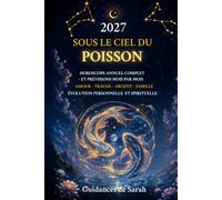 2027 Sous le ciel du Poisson: Horoscope annuel complet • Prévisions mois par mois • Amour, travail, argent, famille et évolution personnelle