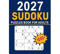 2027 Sudoku Puzzles Book For Adults: Large Print Logic Puzzles with Complete Solutions for Relaxation and Mental Exercise
