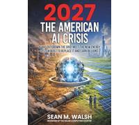 2027: The American AI Crisis: AI Has Outgrown The Grid. Meet The New Energy System Built To Replace It, And Earn Billions