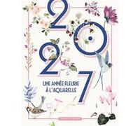 2027 une année fleurie à l'aquarelle Collectif (Auteur)
