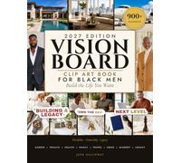 2027 Vision Board Clip Art Book for Black Men: 900+ Single-Sided Pictures, Quotes, Words & Affirmations for Wealth, Health, Fatherhood & Legacy - Plus a 2000+ Digital Gallery