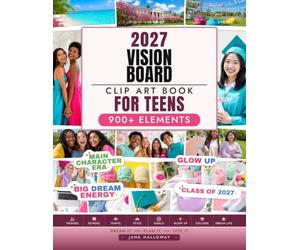 2027 Vision Board Clip Art Book for Teens: 900+ Single-Sided Pictures, Quotes & Affirmations for Boys & Girls - College, Sports, Money & Big Dreams, Plus a Digital Image Gallery