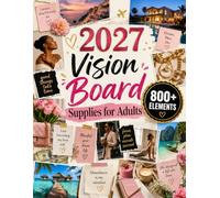 2027 Vision Board Supplies for Adults: 800+ Full-Color Cut-Out Images, Motivational Quotes, Collage Pieces and Sticker Designs for Vision Boards, Scrapbooking, Junk Journaling and Goal Setting