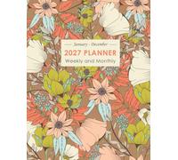 2027 Weekly and Monthly Planner: 12-Month Large Schedule Organizer from January to December | Time Management Notebook with Quotes and Holidays