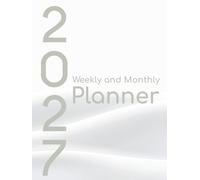 2027 Weekly and Monthly Planner: 12 Month Organizer with Holiday Reminders from January to December Including 52 Weeks for Time Management Appointments and Notes in a Modern Minimal Design Hardcover