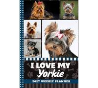 2027 Weekly Planner: 6x9 Dated Diary With To Do List - Habit Tracker - Notes Section / Agenda Gift / Yorkshire Terrier Dog - Yorkie Funny Quote Animal Art Cover
