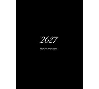 2027: Wochenplaner. A4 - eine Woche auf zwei Seiten, mit To-do-Liste, Wochennotizen und Notizseiten nach jedem Monat