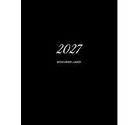 2027: Wochenplaner. A4 - eine Woche auf zwei Seiten, mit To-do-Liste, Wochennotizen und Notizseiten nach jedem Monat