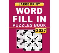 2027 Word Fill In Puzzles Book Large Print: Over 8,920 Words, Full Answer Key, and Large-Print Puzzles