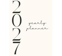 2027 Yearly Planner: Simple Minimalist 2027 1-Year Calendar with Holidays, Monthly Focus Pages, and Yearly Review | Large 8.5 x 11
