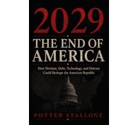 2029: THE END OF AMERICA: How a Nation Built on Union Could Be Remade by Division, Debt, Technology, and Distrust