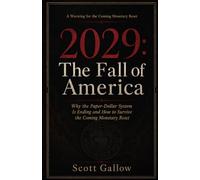 2029: The Fall Of America: Why the Paper-Dollar System Is Ending and How to Survive the Coming Monetary Reset