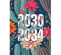 2030 -2034 Five Year Monthly Planner: Floral 5 Year Calendar Schedule Agenda and Organizer January 2030 to December 2034 with holidays Vintage Cactus Lover