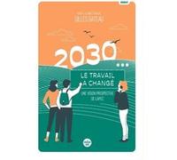 2030... Le travail a changé Gilles Gateau (Auteur)