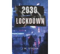 2030 Lockdown: How Digital Control Systems Threaten Human Freedom and What You Can Do About It