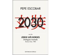 2030, suivi de Dialogues inactuels - Pepe Escobar - Enquêtes & Perspectives - broché - Essai