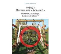 2031/32 ? Un village « éclairé » DEMAIN, au village, la vie ou le chaos ? - Christian Biget - Stylit - broché - Roman