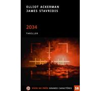 2034 Edition en gros caractères - Elliot Ackerman - Voir De Pres - broché - Roman