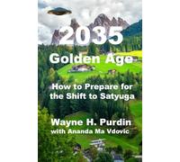 2035 Golden Age: How to Prepare for the Shift to Satyuga