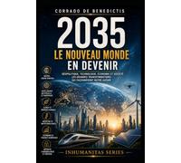 2035 Le nouveau monde en devenir: Comment la technologie, la géopolitique et l'innovation transformeront notre avenir