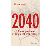 2040 : 5 futurs possibles et comment s'y préparer