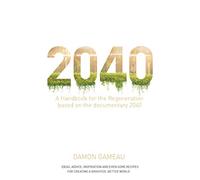 2040 - a Handbook for the Regeneration: Based on the Documentary 2040