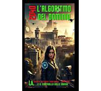 2040 L'Algoritmo del dominio: I.A. E il controllo delle masse