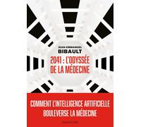 2041, L'odyssée de la médecine Comment l’intelligence artificielle bouleverse la médecine ? - Jean-Emmanuel Bibault - Des Equateurs Eds - broché - Guide