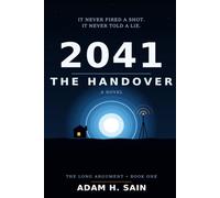 2041: The Handover: A Novel of the AI Takeover (The Long Argument, Book 1)