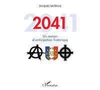 2041 Un roman d'anticipation historique - Jacques Leclercq - L'harmattan - broché - Roman