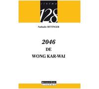 2046 de Wong Kar-wai - Nathalie Bittinger - Armand Colin - broché - Scénario