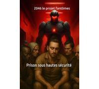 2046 le projet fantômes: Prison sous hautes sécurité