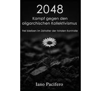 2048 Kampf gegen den oligarchischen Kollektivismus: frei bleiben im Zeitalter der totalen Kontrolle