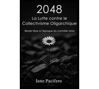 2048 La Lutte contre le Collectivisme Oligarchique: Rester libre à l’époque du contrôle total