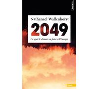 2049 Ce que le climat va faire à l'Europe - Nathanaël Wallenhorst - Points - Poche - Essai