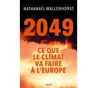 2049 Ce que le climat va faire à l'Europe - Nathanaël Wallenhorst - Seuil - broché - Essai
