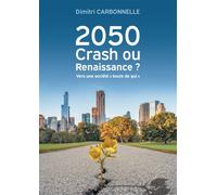 2050 Crash ou Renaissance ? Vers une société « boule de gui » - Dimitri Carbonnelle - Librinova - broché - Etude